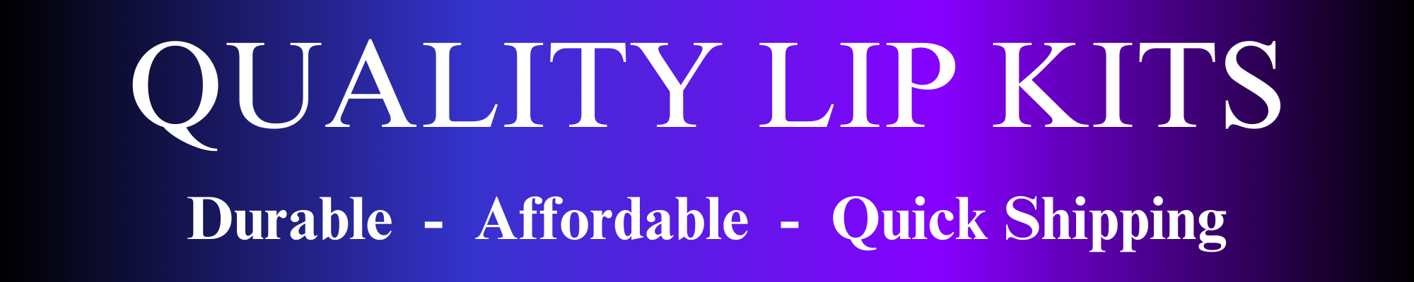 Quality Lip Kits - Durable - Affordable - Quick Shipping